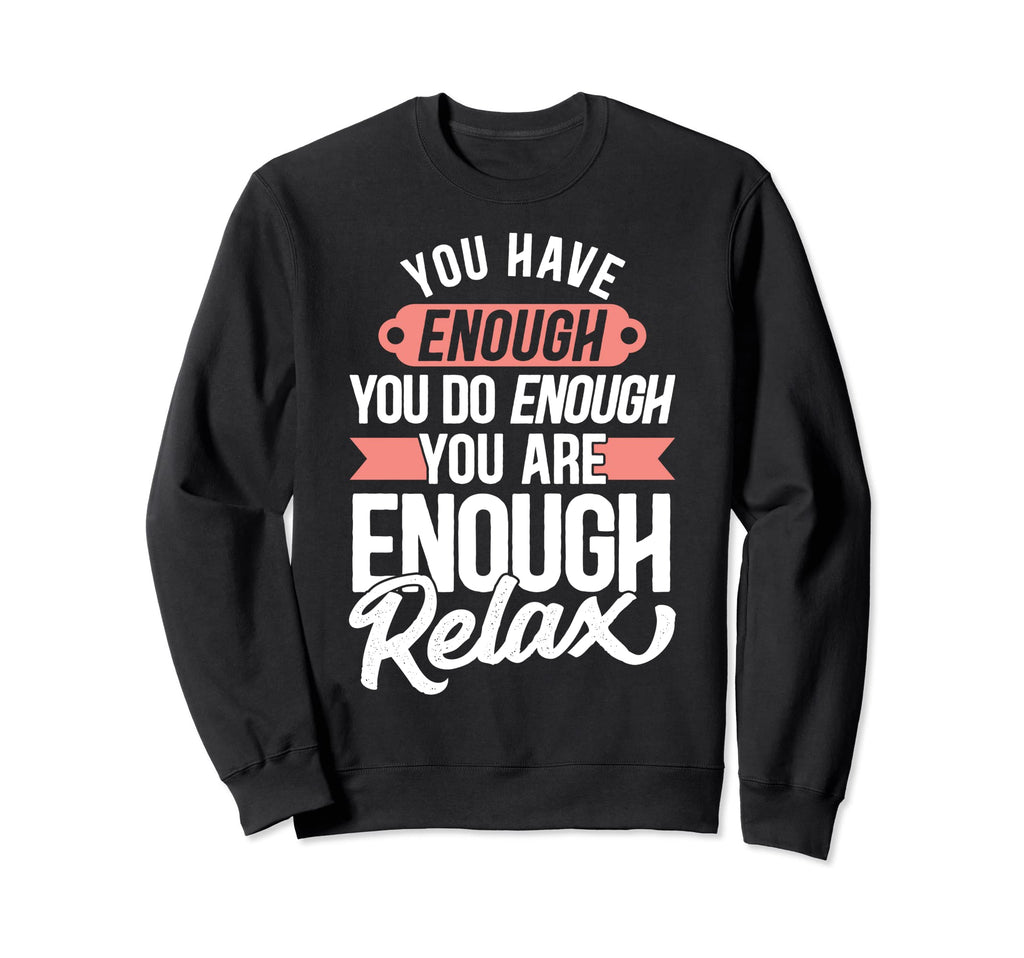 You Have Enough You Do Enough You Sweatshirt - Minimalist Print for Adults - T-Shirt, Sweatshirt, Hoodie