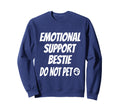 Emotional Support Bestie Best Friend Sweatshirt - Graphic Print for Adults - T-Shirt, Sweatshirt, Hoodie