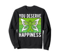 You Deserve Happiness Mental Health Sweatshirt - Graphic Print Men Women - T-Shirt, Sweatshirt, Hoodie