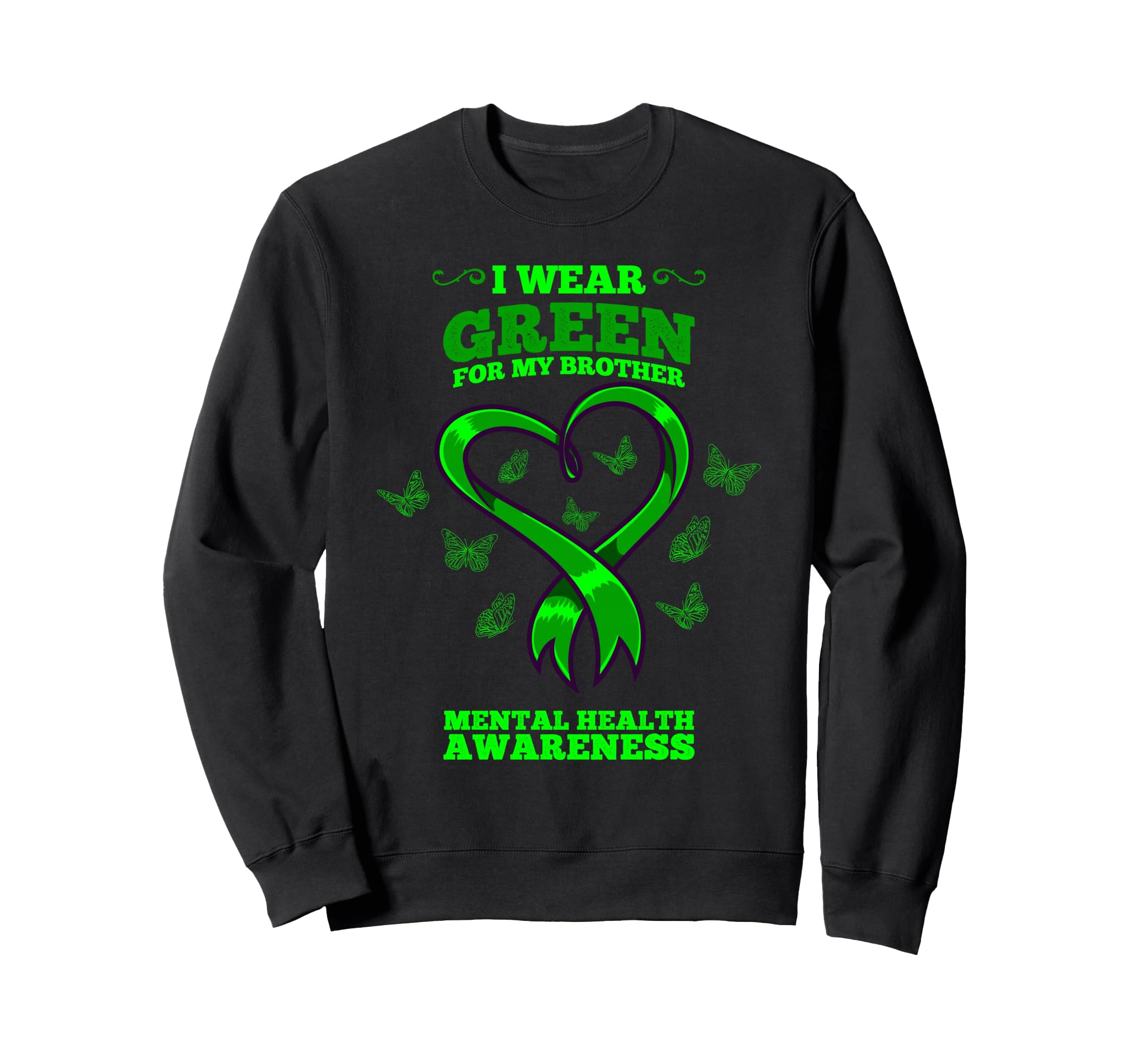 I Wear Green My Brother Mental Sweatshirt - Novelty Apparel Men Women - T-Shirt, Sweatshirt, Hoodie