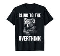 Koala Overthinkers Who Cant Let Go T-Shirt - Unique Graphic Men Women - T-Shirt, Sweatshirt, Hoodie