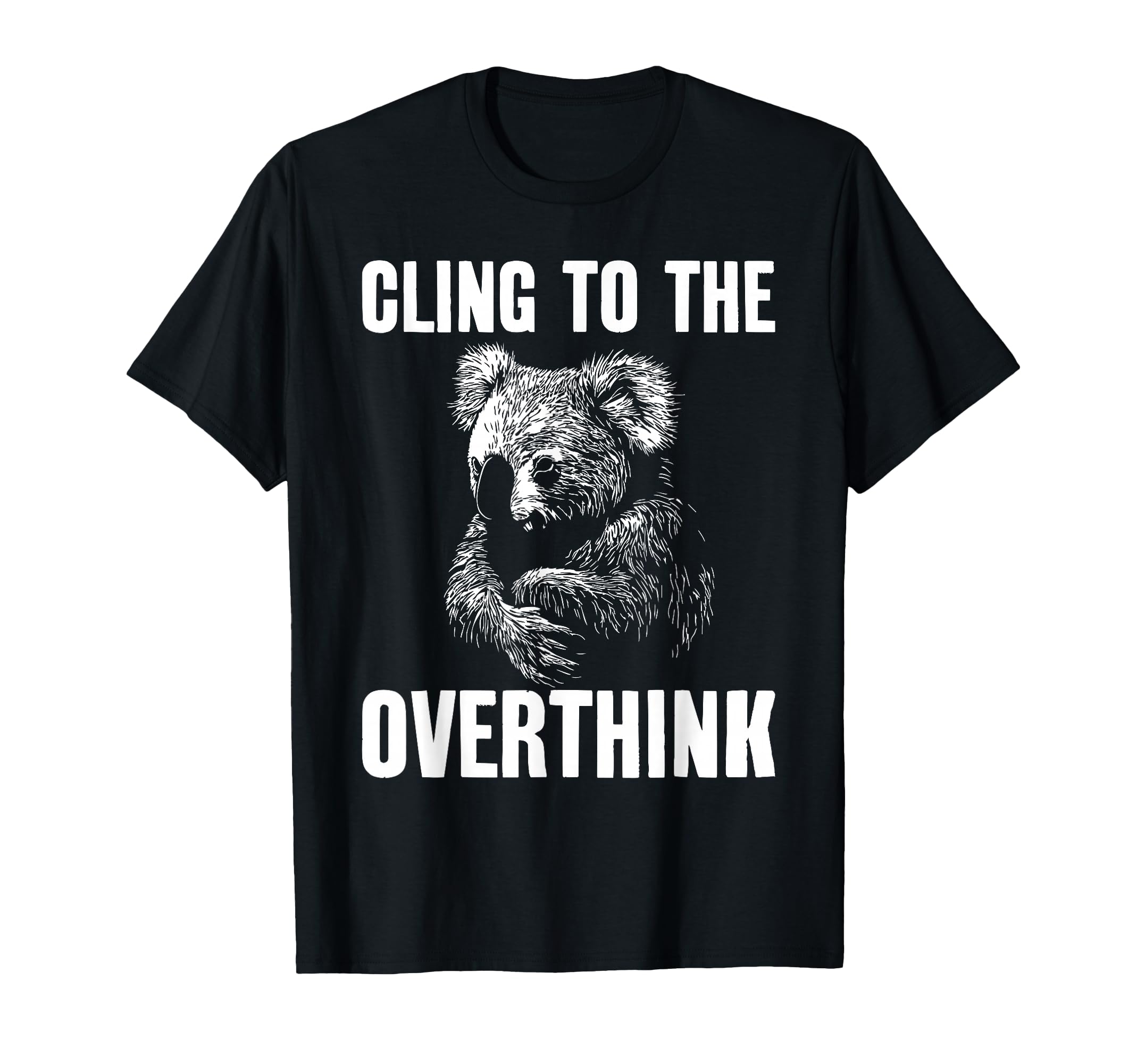 Koala Overthinkers Who Cant Let Go T-Shirt - Unique Graphic Men Women - T-Shirt, Sweatshirt, Hoodie