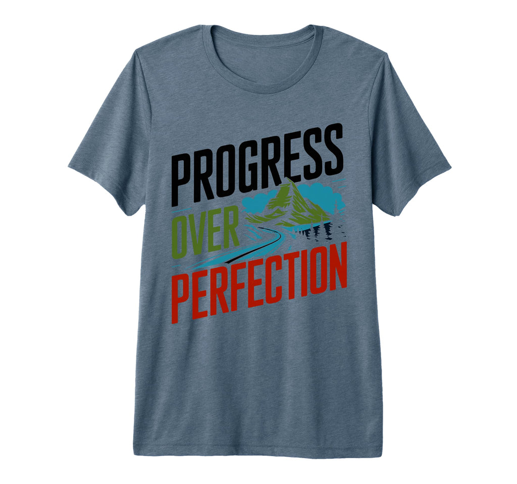 Progress Over Perfection Mental T-Shirt - Fun Novelty Design for Adults - T-Shirt, Sweatshirt, Hoodie
