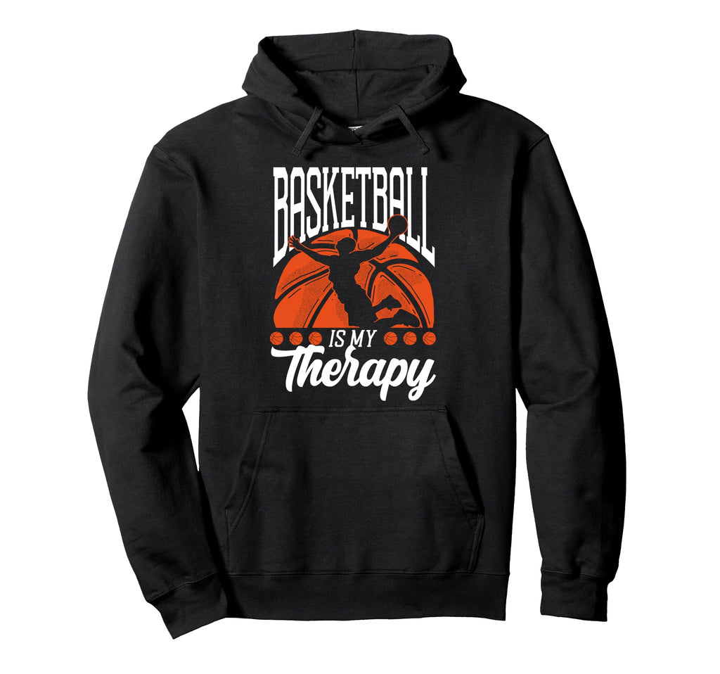 Basketball Bball Basketball Is My Therapy Hoodie - Streetwear Style Unisex - T-Shirt, Sweatshirt, Hoodie