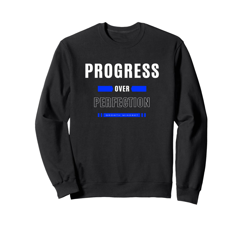 Progress Over Perfection Sweatshirt - Custom Art Print Men Women - T-Shirt, Sweatshirt, Hoodie