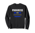Progress Over Perfection Sweatshirt - Custom Art Print Men Women - T-Shirt, Sweatshirt, Hoodie
