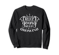Keep Going Keep Growing Sweatshirt - Aesthetic Graphic for Adults - T-Shirt, Sweatshirt, Hoodie