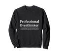 Professional Overthinker Licensed My Sweatshirt - Graphic Print Unisex - T-Shirt, Sweatshirt, Hoodie