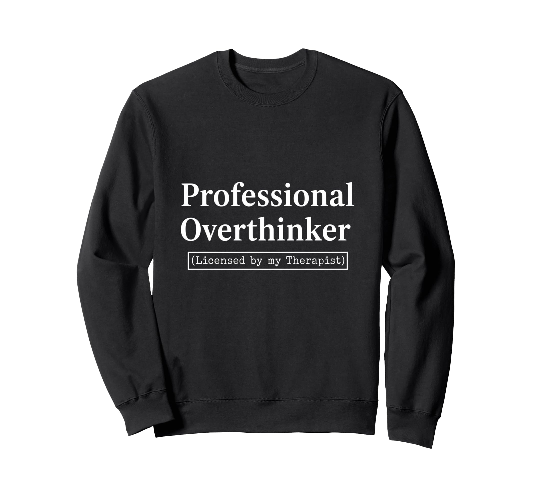 Professional Overthinker Licensed My Sweatshirt - Graphic Print Unisex - T-Shirt, Sweatshirt, Hoodie