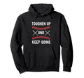 Toughen Up Keep Going Funny Sports Rough Hoodie - Minimalist Print Unisex - T-Shirt, Sweatshirt, Hoodie