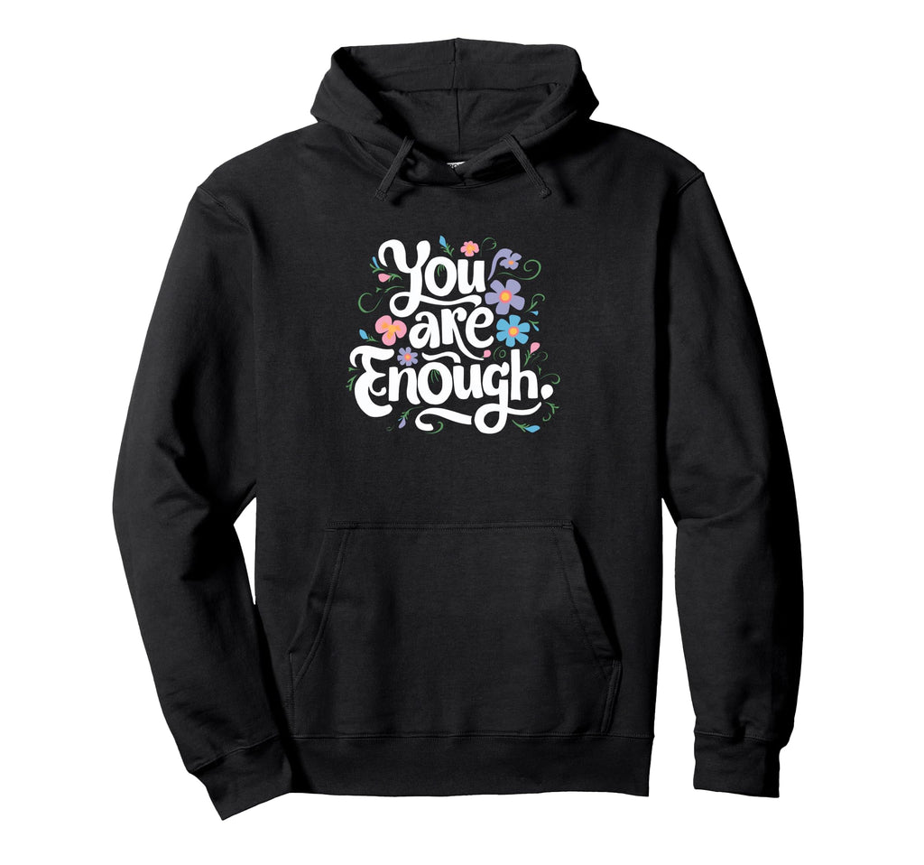Floral Mothers Day Illustration You Are Hoodie - Novelty Apparel Unisex - T-Shirt, Sweatshirt, Hoodie