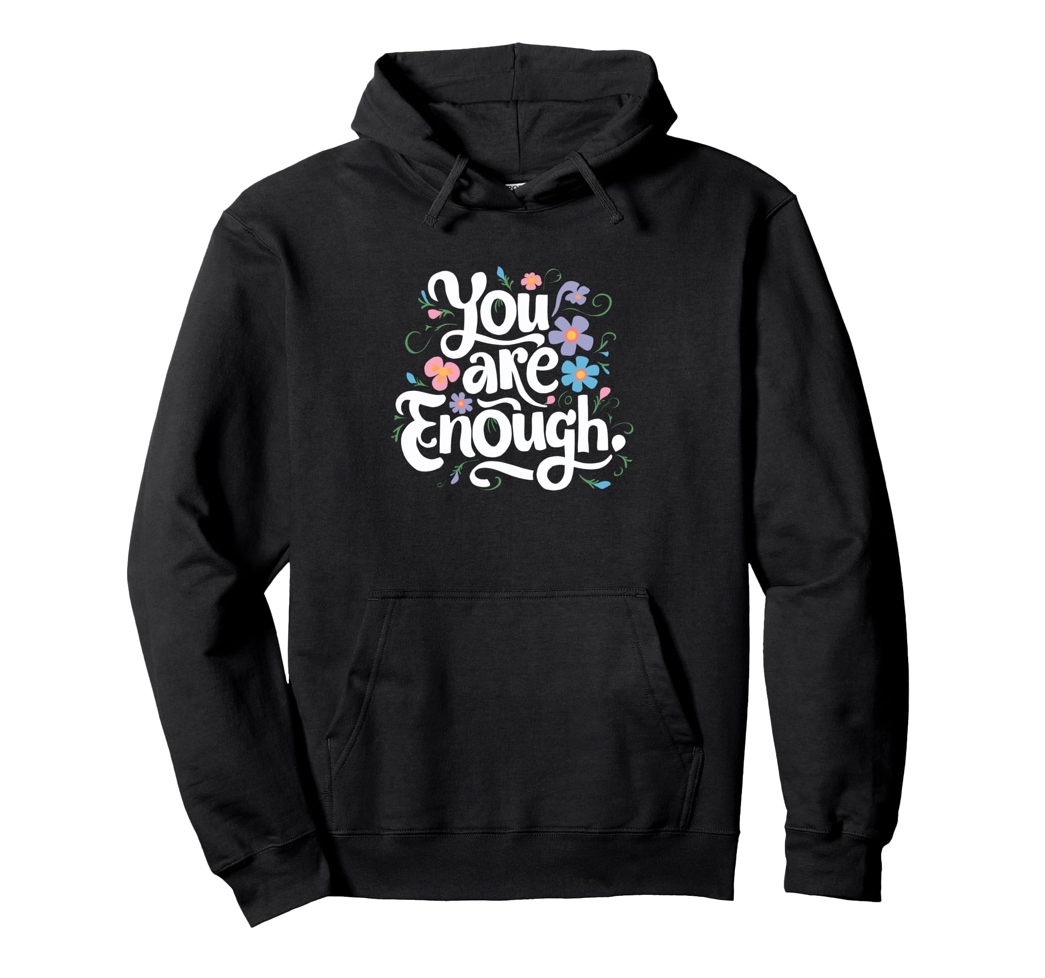Floral Mothers Day Illustration You Are Hoodie - Novelty Apparel Unisex - T-Shirt, Sweatshirt, Hoodie