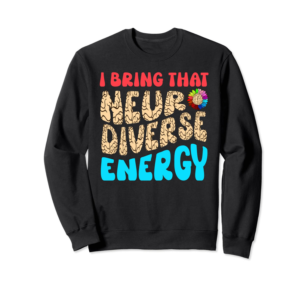Neurodiverse Autism Energy Sweatshirt - Casual Everyday Wear Men Women - T-Shirt, Sweatshirt, Hoodie