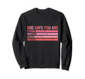 God Says You Are Strong Worthy Sweatshirt - Custom Art Print for Adults - T-Shirt, Sweatshirt, Hoodie