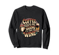 Coffee Keeps Me Going Until Its Time Sweatshirt - Graphic Print for Adults - T-Shirt, Sweatshirt, Hoodie