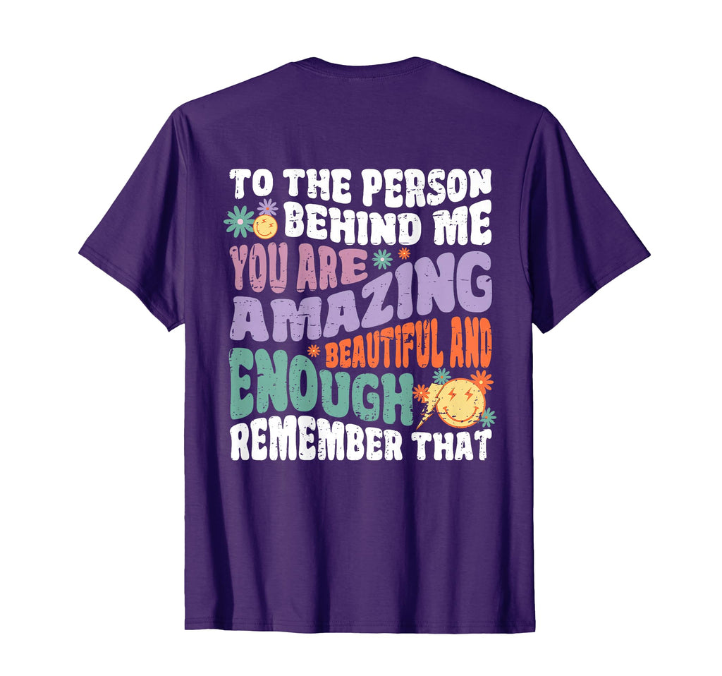 Be Kind To Person Behind Me You Are T-Shirt - Custom Art Print Unisex - T-Shirt, Sweatshirt, Hoodie