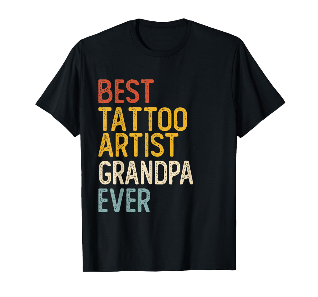 Best Tattoo Artist Step Dad Ever T-Shirt - Streetwear Style Men Women - T-Shirt, Sweatshirt, Hoodie