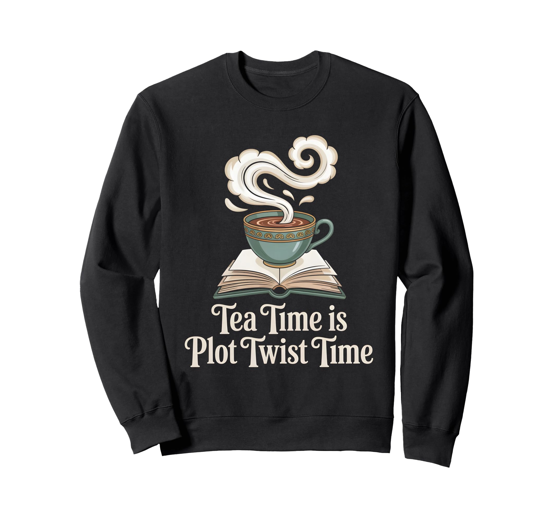 Tea Time Is Plot Twist Time Book Sweatshirt - Unique Graphic Men Women - T-Shirt, Sweatshirt, Hoodie