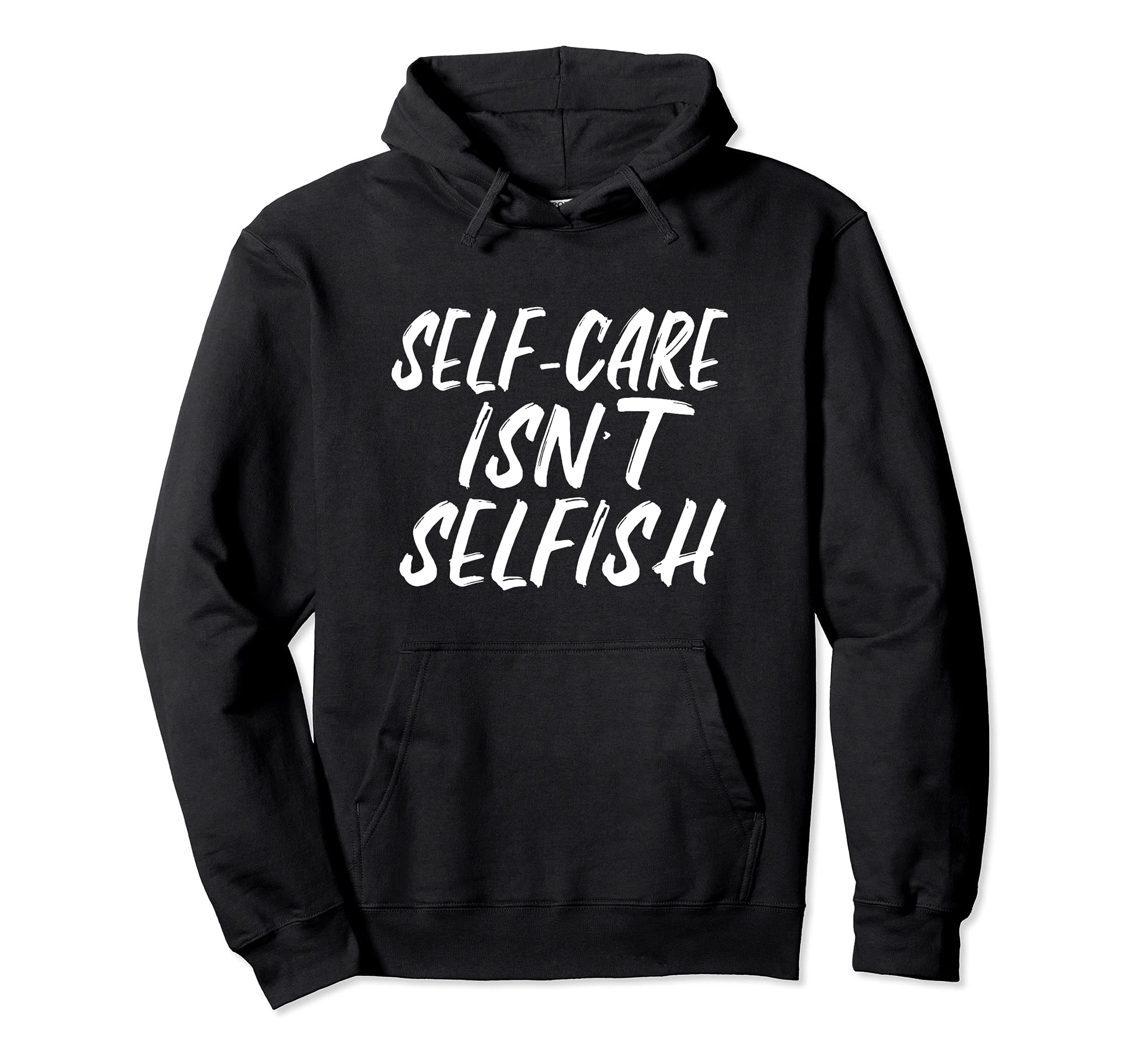 Self Care Isnt Selfish Hoodie - Unique Graphic Unisex - T-Shirt, Sweatshirt, Hoodie