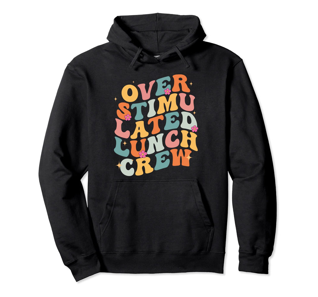 Overstimulated Lunch Lady Crew School Hoodie - Graphic Print Unisex - T-Shirt, Sweatshirt, Hoodie