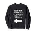 Hes My Emotional Support Human Sweatshirt - Aesthetic Graphic for Adults - T-Shirt, Sweatshirt, Hoodie