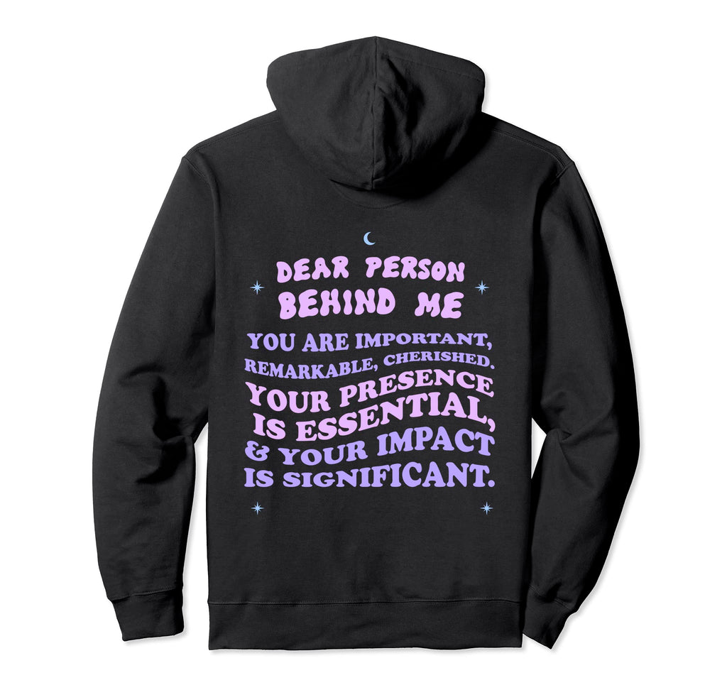 Dear Person Behind Me You Are Enough Hoodie - Graphic Print for Adults - T-Shirt, Sweatshirt, Hoodie