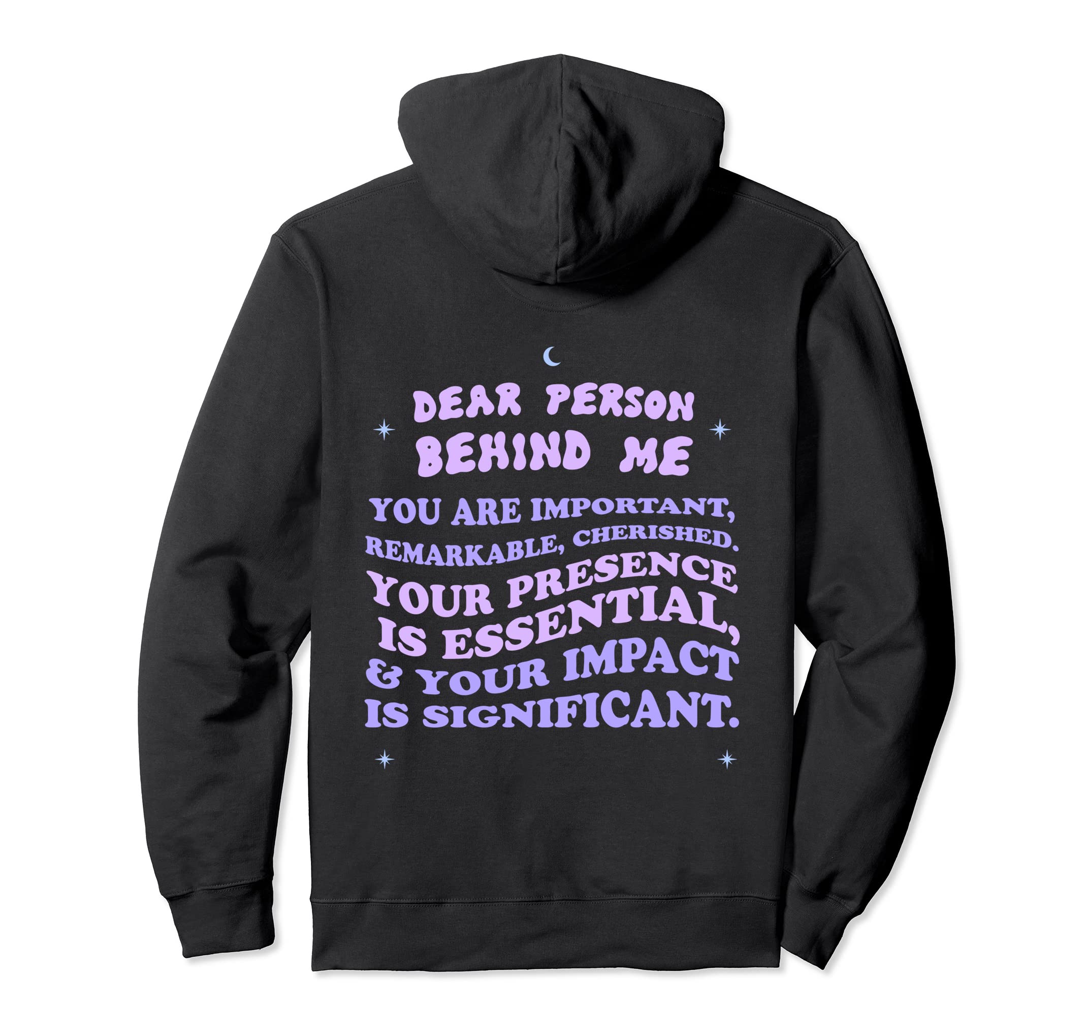 Dear Person Behind Me You Are Enough Hoodie - Graphic Print for Adults - T-Shirt, Sweatshirt, Hoodie