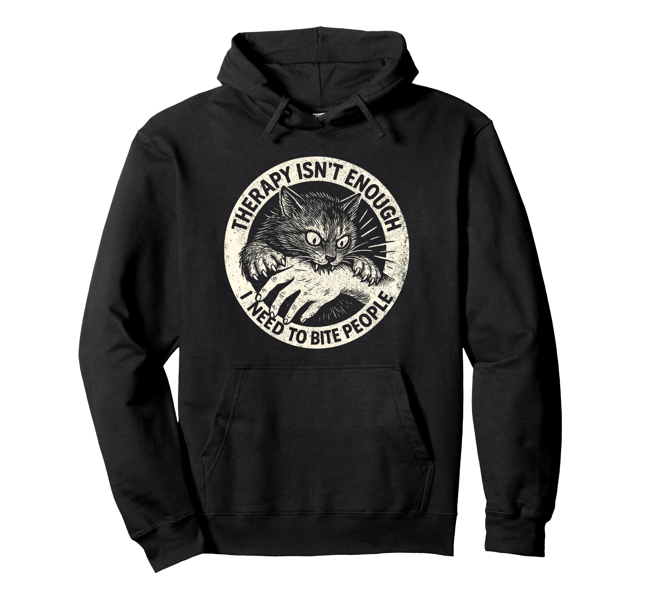 Therapy Isnt Enough I Need To Bite Hoodie - Novelty Apparel for Adults - T-Shirt, Sweatshirt, Hoodie