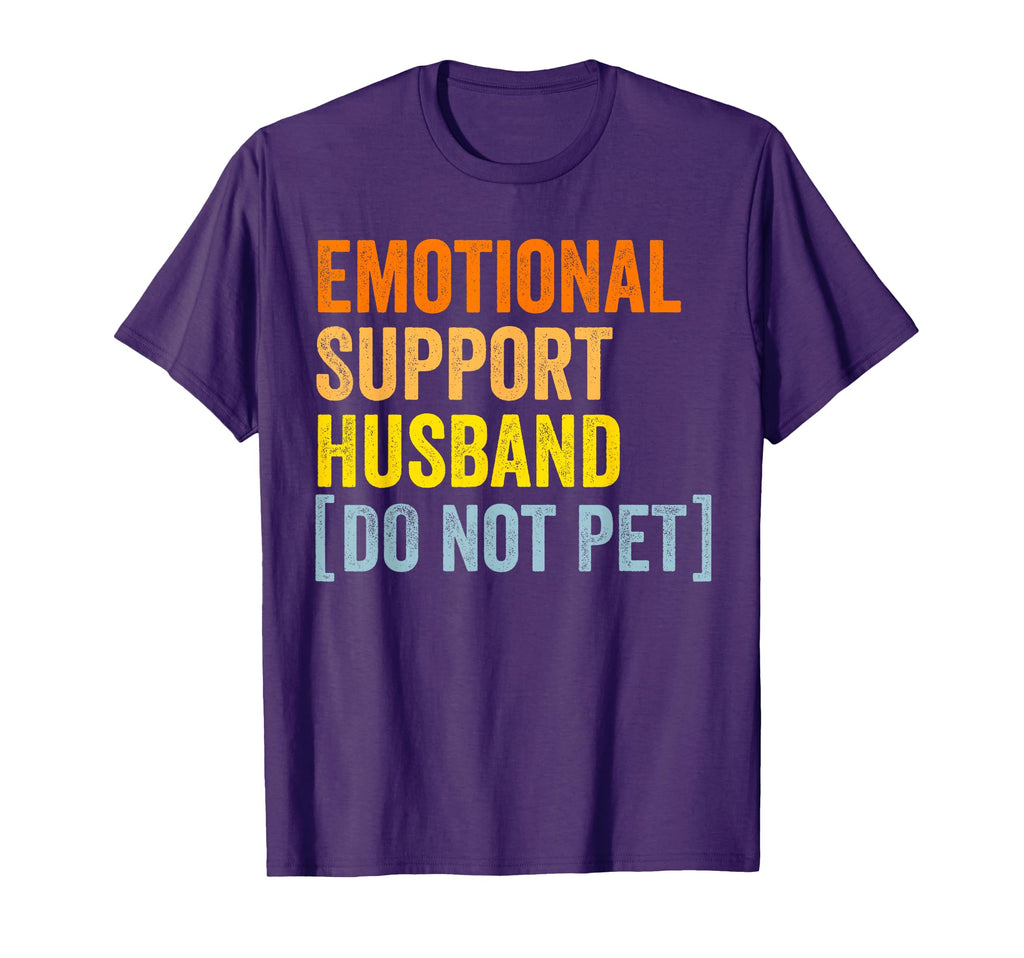 Emotional Support Husband Do Not Pet T-Shirt - Custom Art Print Men Women - T-Shirt, Sweatshirt, Hoodie