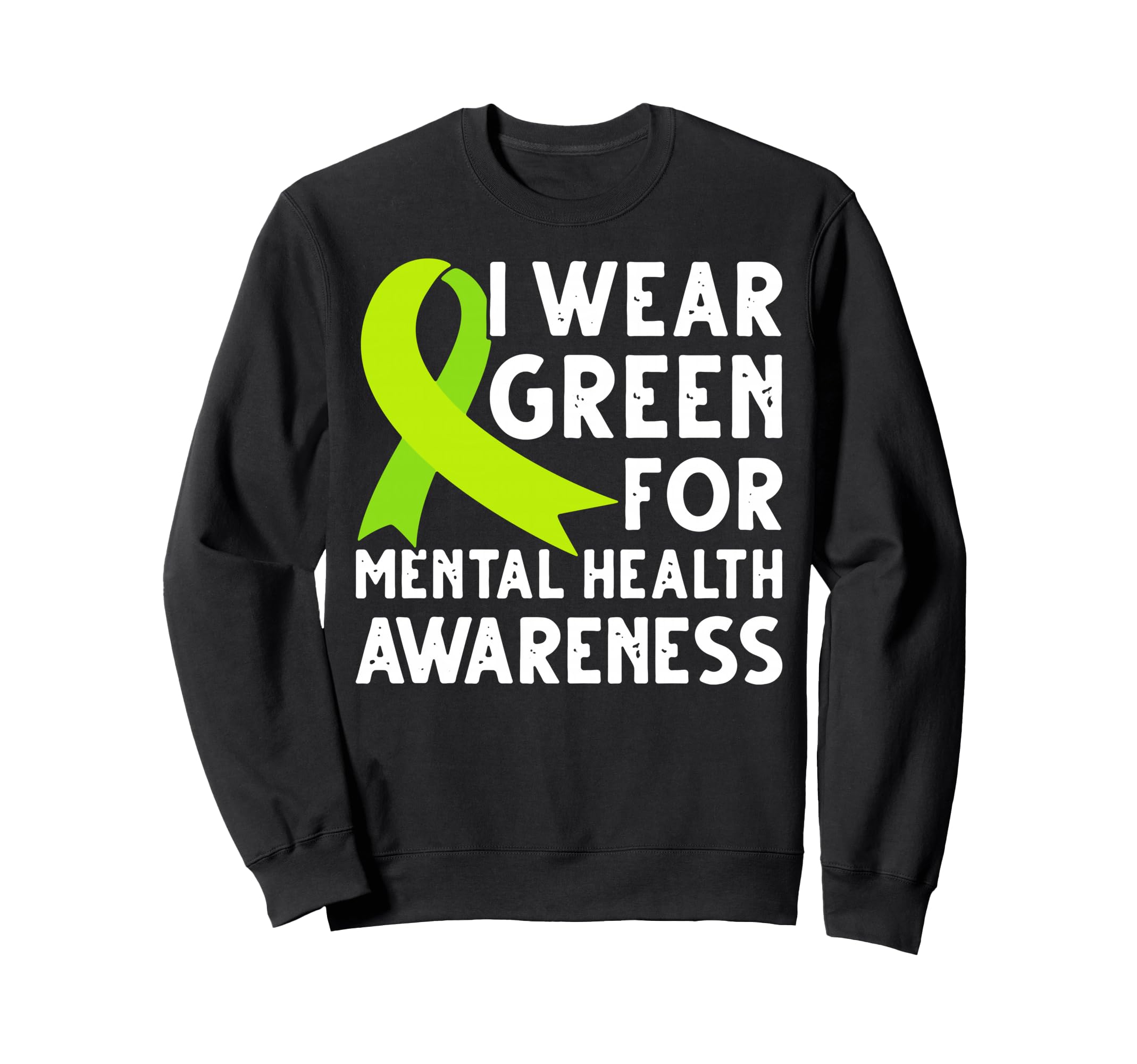 Mental Health Awareness We Wear Green Sweatshirt - Streetwear Style Unisex - T-Shirt, Sweatshirt, Hoodie