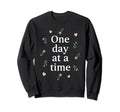 One Day Time Inspirational Sweatshirt - Unique Graphic for Adults - T-Shirt, Sweatshirt, Hoodie