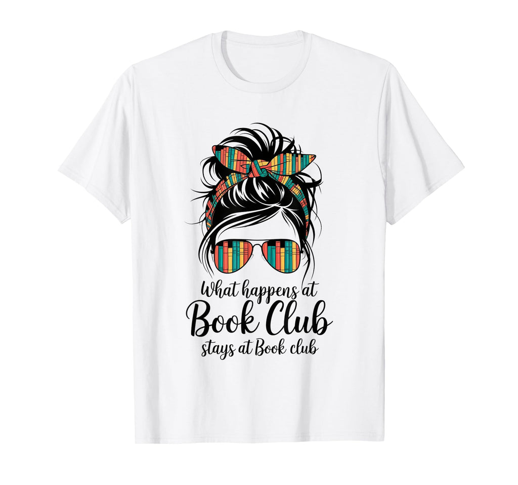 Funny Booklover What Happens Book Club T-Shirt - Novelty Apparel Unisex - T-Shirt, Sweatshirt, Hoodie
