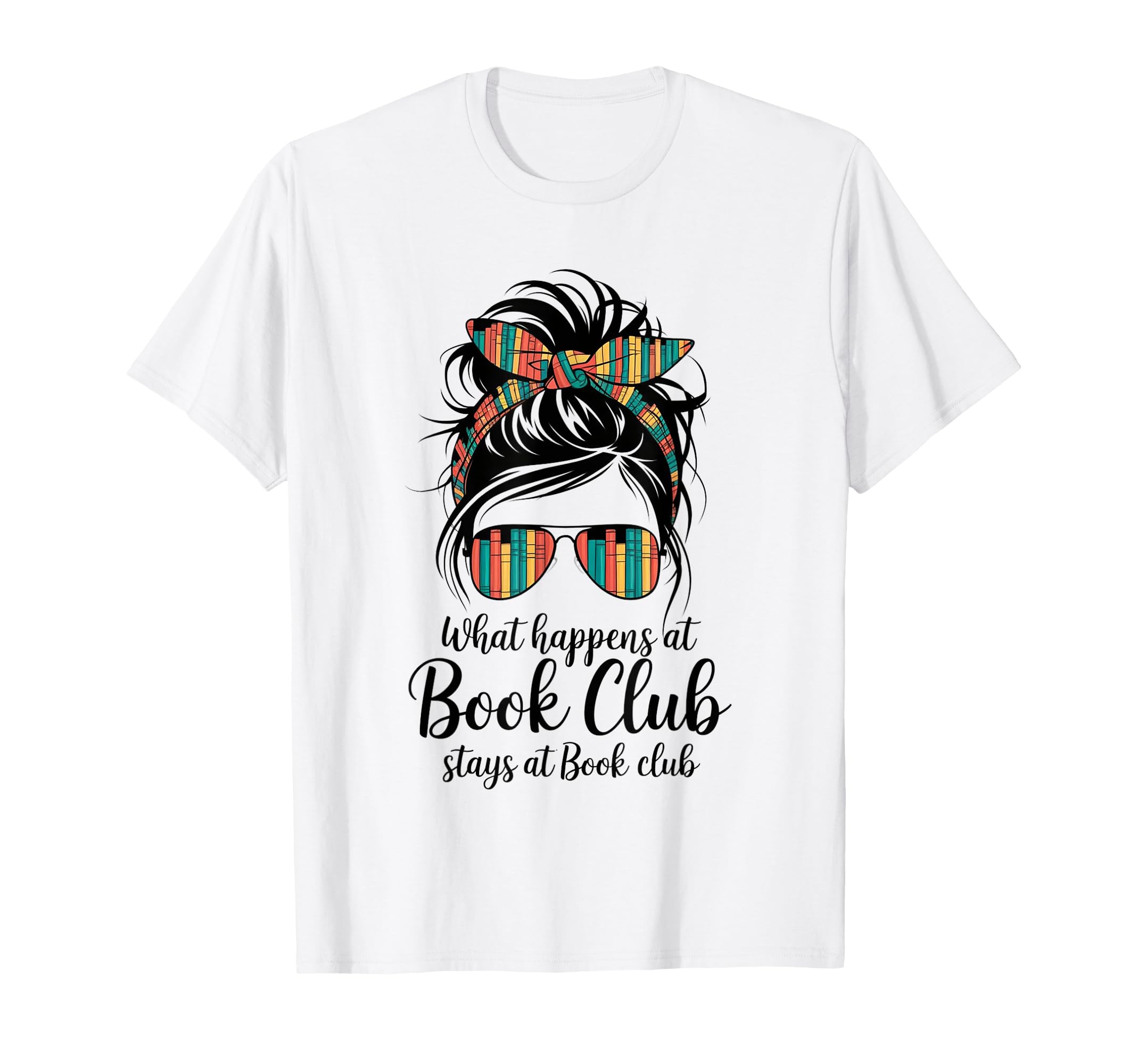 Funny Booklover What Happens Book Club T-Shirt - Novelty Apparel Unisex - T-Shirt, Sweatshirt, Hoodie