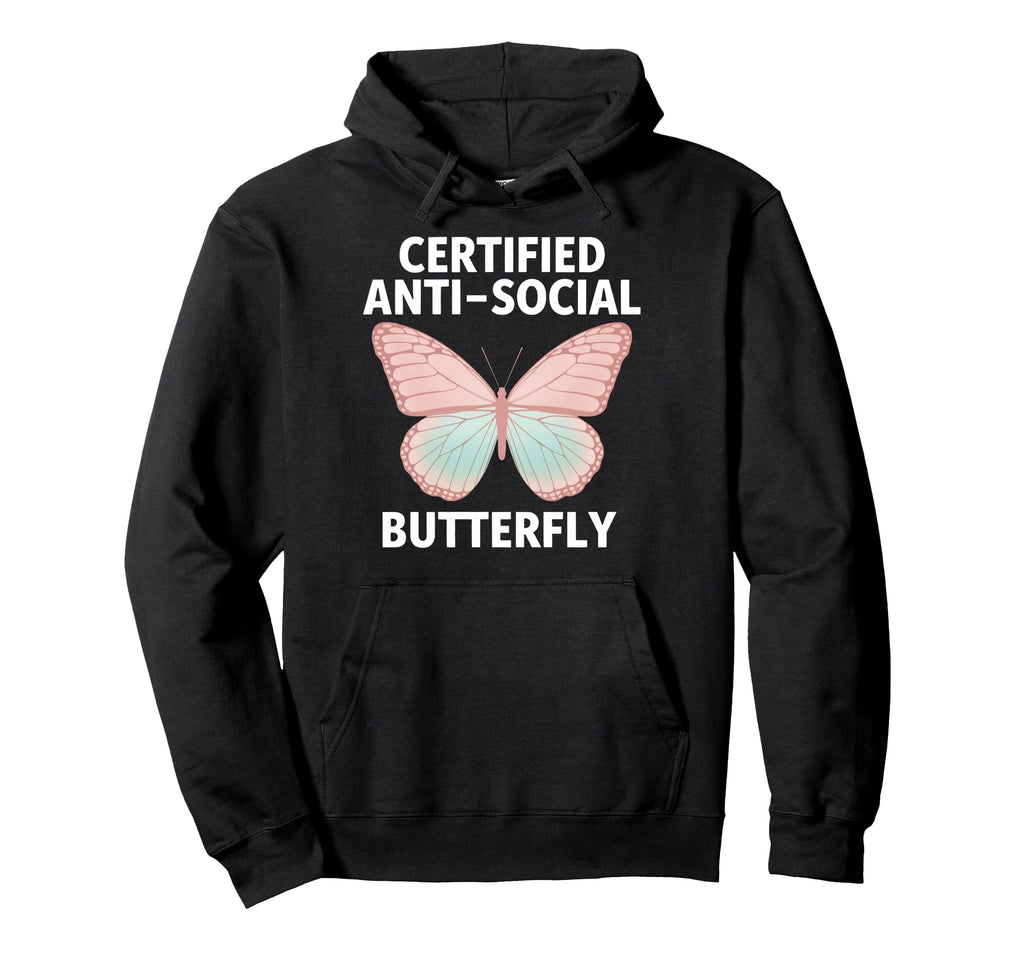 Certified Anti Social Butterfly Art Hoodie - Unique Graphic Men Women - T-Shirt, Sweatshirt, Hoodie