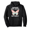 Certified Anti Social Butterfly Art Hoodie - Unique Graphic Men Women - T-Shirt, Sweatshirt, Hoodie