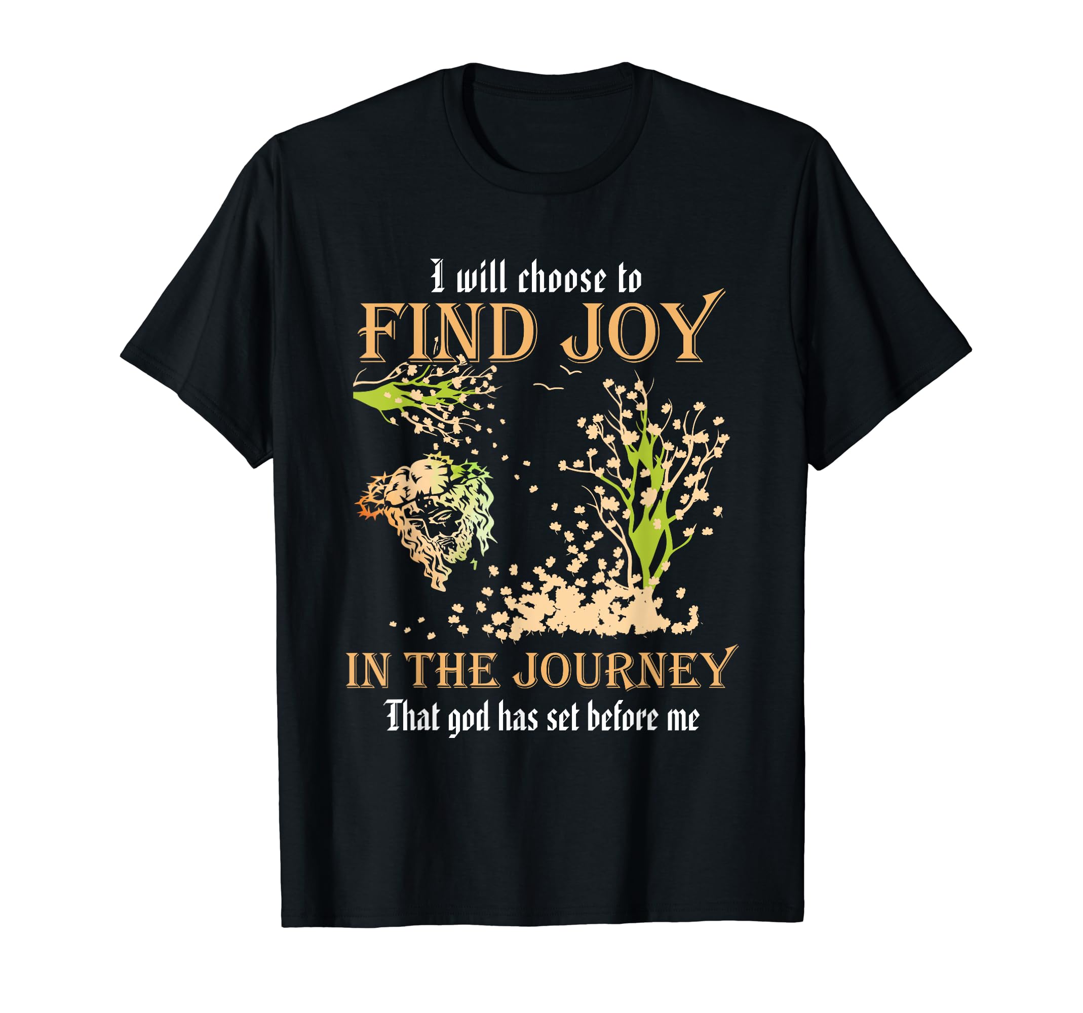 I Will Choose To Find Joy Journey T-Shirt - Casual Everyday Wear Men Women - T-Shirt, Sweatshirt, Hoodie