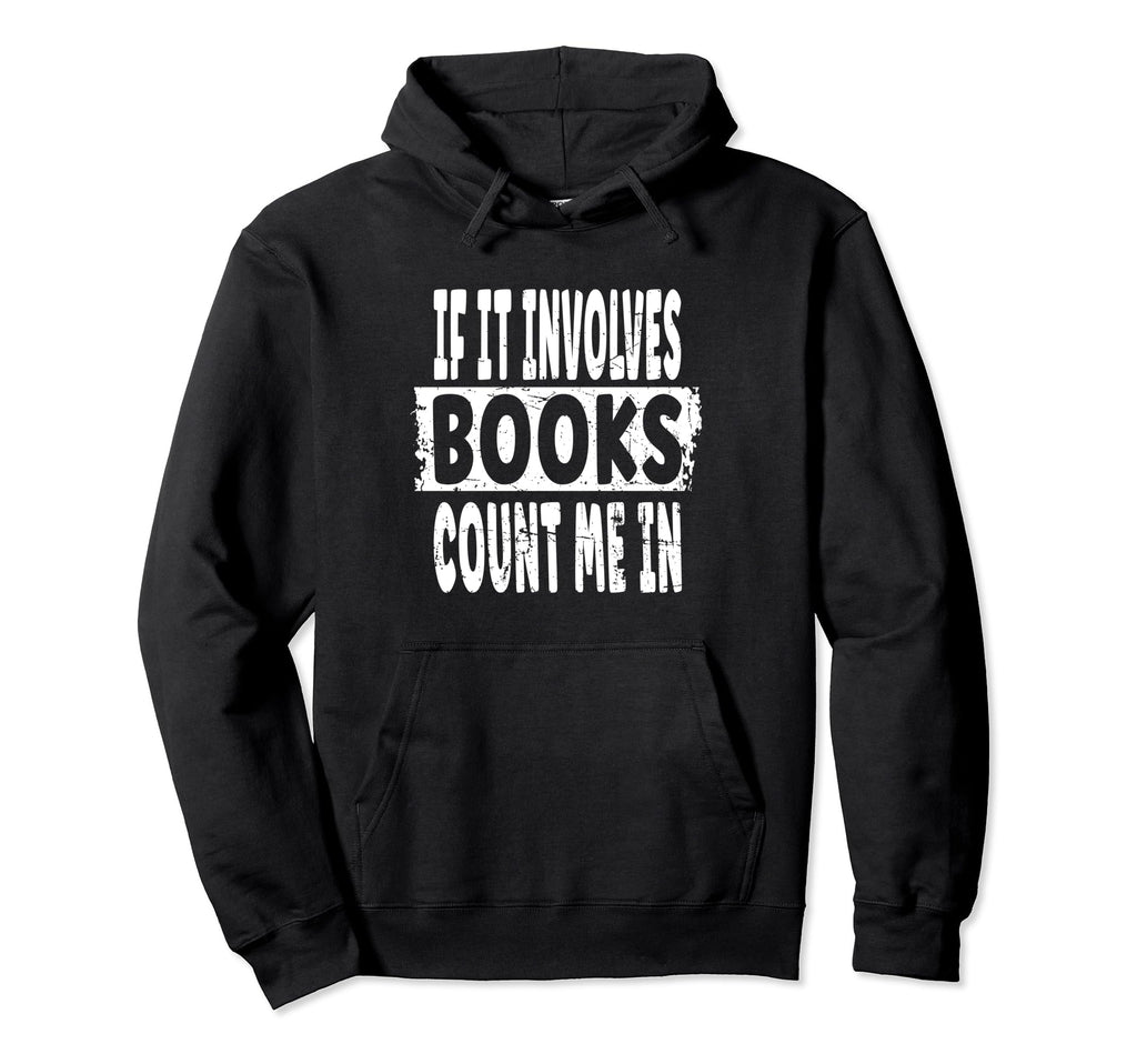 Bibliophile Joke If It Involves Books Hoodie - Unique Graphic for Adults - T-Shirt, Sweatshirt, Hoodie