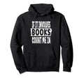 Bibliophile Joke If It Involves Books Hoodie - Unique Graphic for Adults - T-Shirt, Sweatshirt, Hoodie