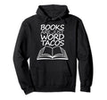 Books Are Just Word Tacos Funny Reading Hoodie - Fun Novelty Design Unisex - T-Shirt, Sweatshirt, Hoodie