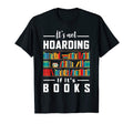 Its Not Hoarding If Its Books Book Lover T-Shirt - Graphic Print Unisex - T-Shirt, Sweatshirt, Hoodie