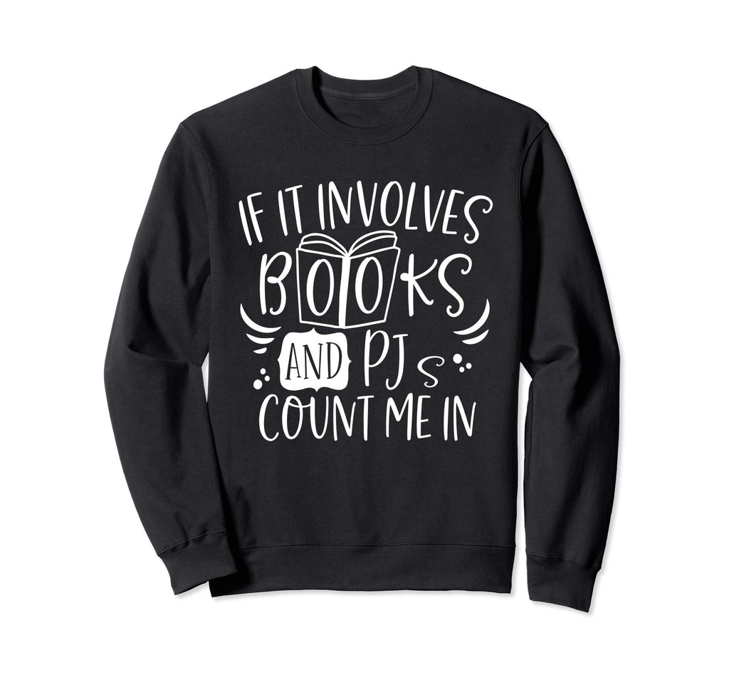 If It Involves Books Pjs Book Sweatshirt - Minimalist Print Men Women - T-Shirt, Sweatshirt, Hoodie