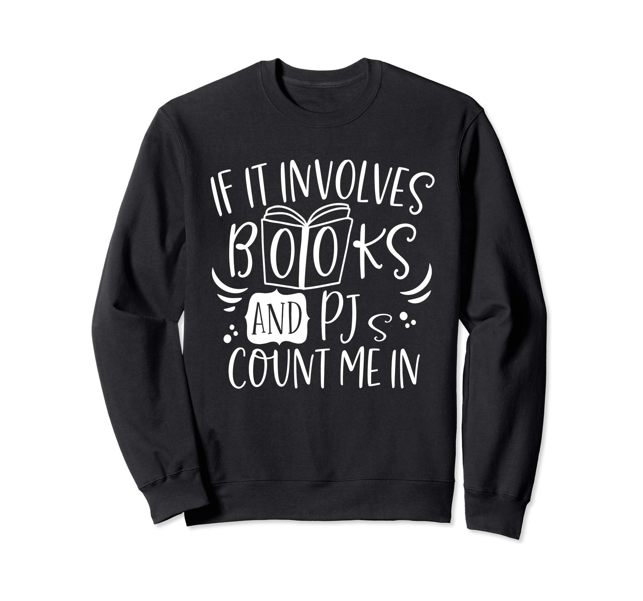 If It Involves Books Pjs Book Sweatshirt - Minimalist Print Men Women - T-Shirt, Sweatshirt, Hoodie