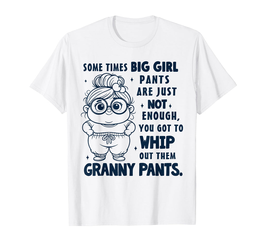 Sometimes Big Pants Are Just Not Enough T-Shirt - Unique Graphic Men Women - T-Shirt, Sweatshirt, Hoodie
