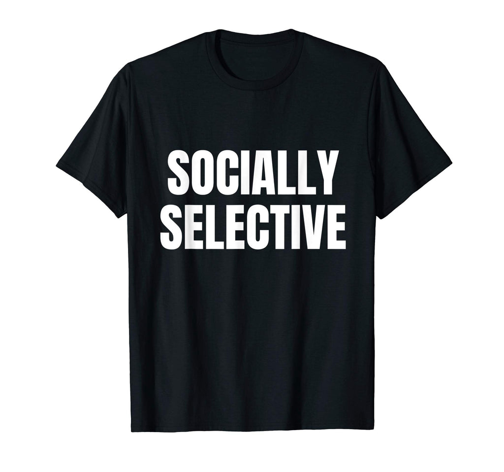 Introvert Gifts Socially Selective T-Shirt - Unique Graphic Men Women - T-Shirt, Sweatshirt, Hoodie