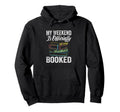My Weekend Is Officially Booked Funny Hoodie - Streetwear Style Men Women - T-Shirt, Sweatshirt, Hoodie