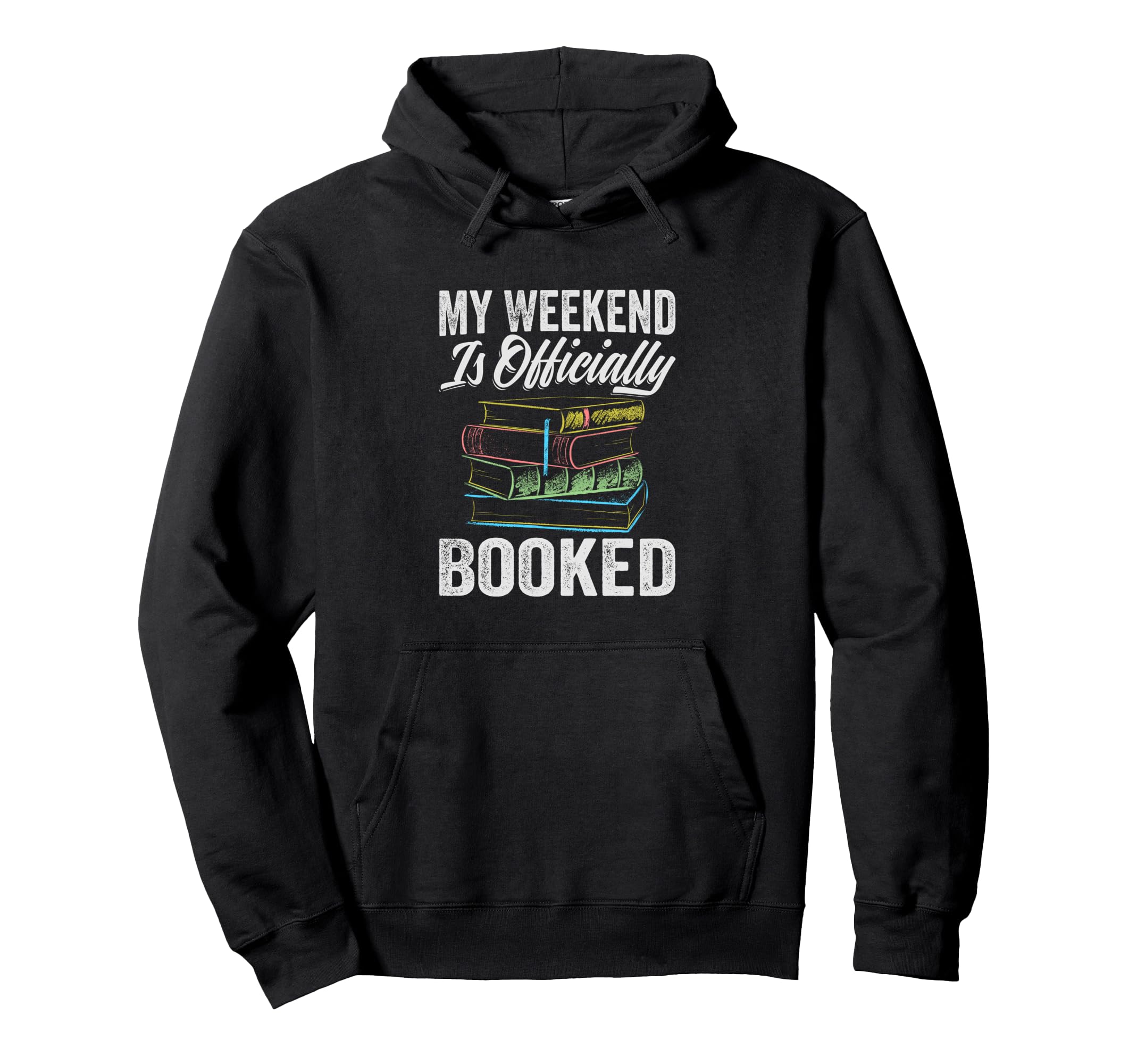 My Weekend Is Officially Booked Funny Hoodie - Streetwear Style Men Women - T-Shirt, Sweatshirt, Hoodie