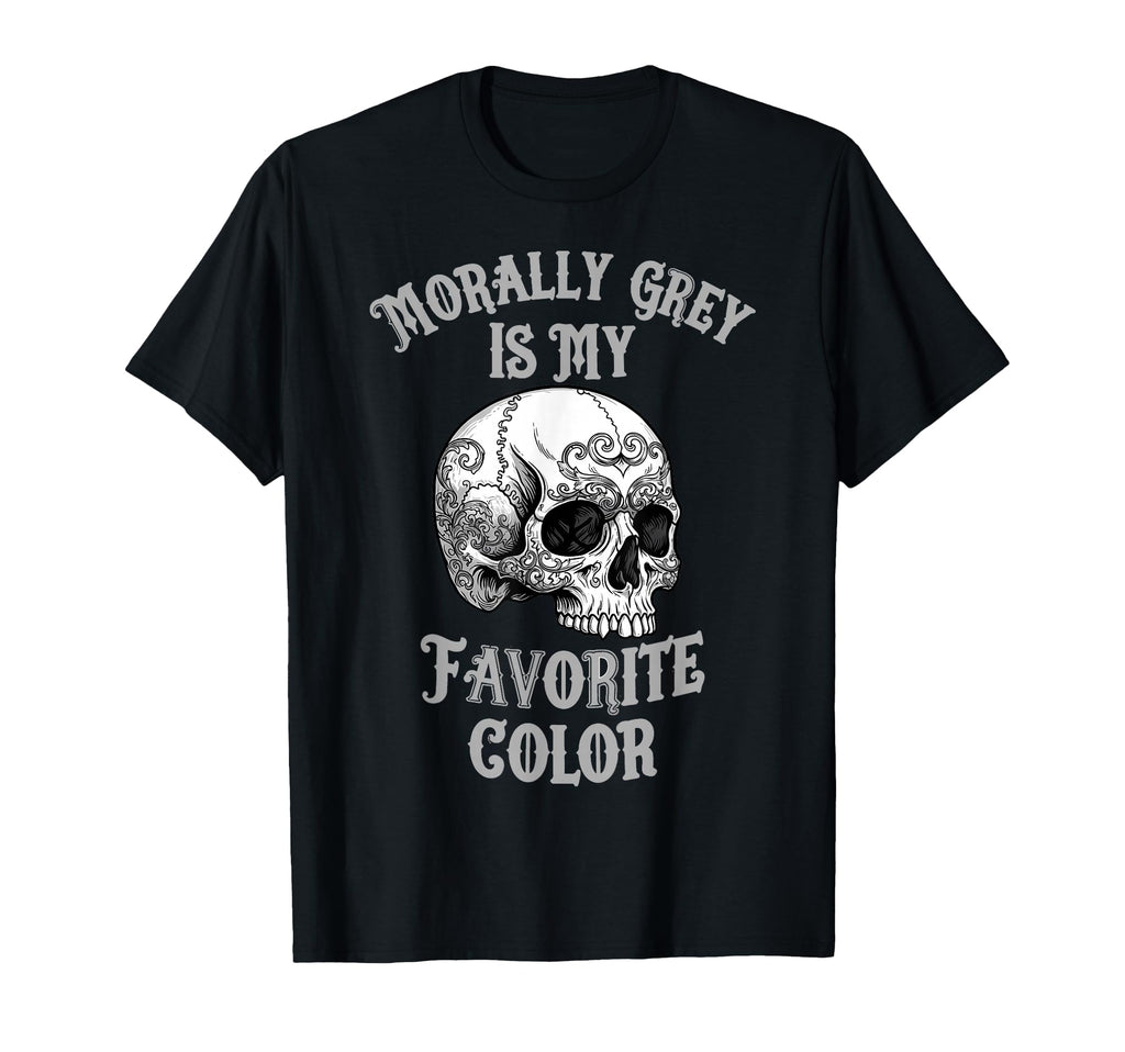 Morally Grey Is My Favorite Color Bookish T-Shirt - Novelty Apparel Unisex - T-Shirt, Sweatshirt, Hoodie