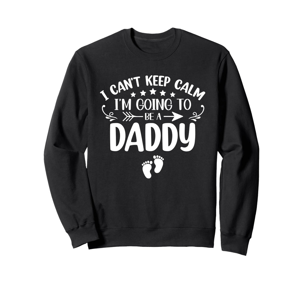 I Cant Keep Calm Im Going To Be Sweatshirt - Trendy Graphic Men Women - T-Shirt, Sweatshirt, Hoodie