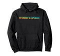 My Energy Is Expensive Self Love Self Hoodie - Fun Novelty Design Unisex - T-Shirt, Sweatshirt, Hoodie