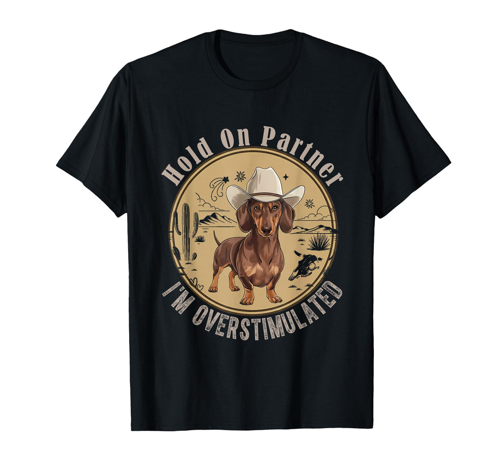 Hold Partner Overstimulated Cowboy T-Shirt - Graphic Print Men Women - T-Shirt, Sweatshirt, Hoodie
